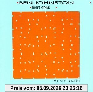 Johnston: Ponder Nothing & Other Works