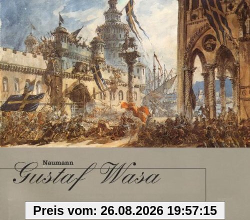 Naumann: Gustaf Wasa (Gesamtaufnahme) (Aufnahme Stockholm 1992)