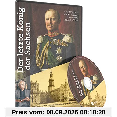 DVD Der letzte König der Sachsen: Friedrich August III. zum 90. Todestag - ein Leben in bewegten Bildern