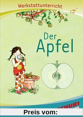 Der Apfel, Werkstatt: Werkstattunterrricht. Werkstattreihe. 5 - 9 Jahre