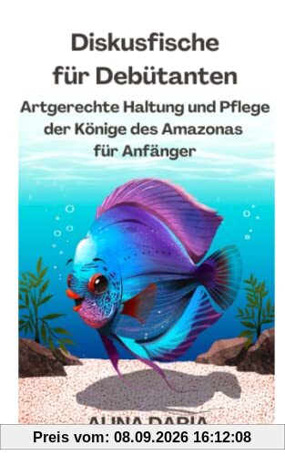 Diskusfische für Debütanten – Artgerechte Haltung und Pflege der Könige des Amazonas für Anfänger