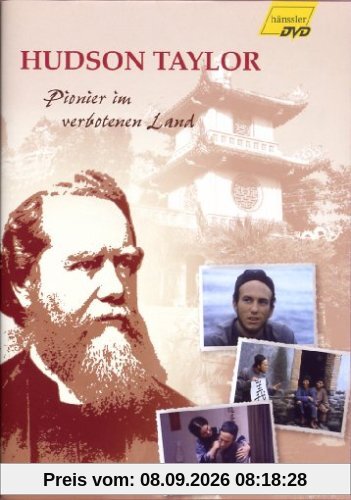 Hudson Taylor - Pionier im verbotenen Land