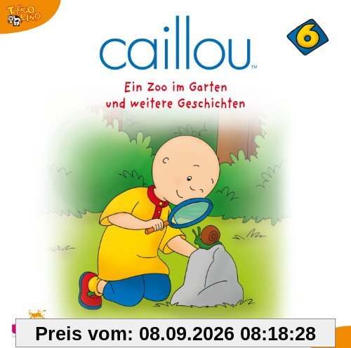 Caillou 6,Audio:Ein Zoo im Garten und Weitere Ges