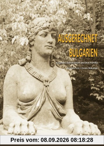 Ausgerechnet Bulgarien - Angelika Schrobsdorff und ihre Familie