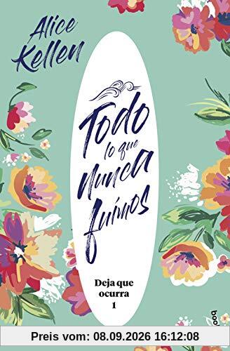 Todo lo que nunca fuimos: Deja que ocurra 1 (Novela)