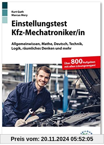 Einstellungstest Kfz-Mechatroniker: Fit für den Eignungstest im Auswahlverfahren | Allgemeinwissen, Mathe, Deutsch, Tech