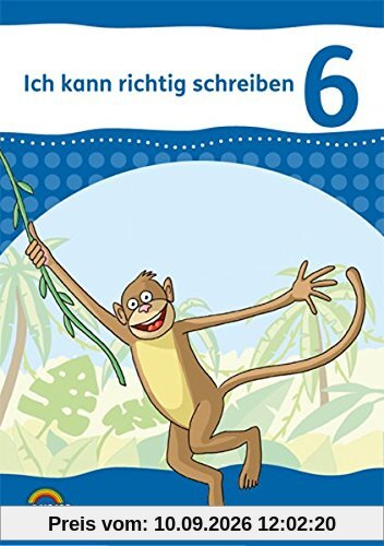 Ich kann richtig schreiben 6: Arbeitsheft Klasse 6
