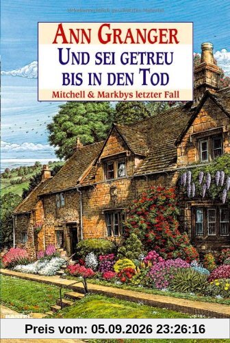 Und sei getreu bis in den Tod: Mitchell & Markbys letzter Fall