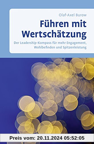 Führen mit Wertschätzung: Der Leadership-Kompass für mehr Engagement, Wohlbefinden und Spitzenleistung