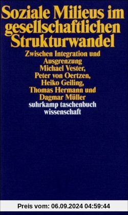 Soziale Milieus im gesellschaftlichen Strukturwandel. Zwischen Integration und Ausgrenzung.