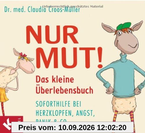 Nur Mut! Das kleine Überlebensbuch: Soforthilfe bei Herzklopfen, Angst, Panik & Co.