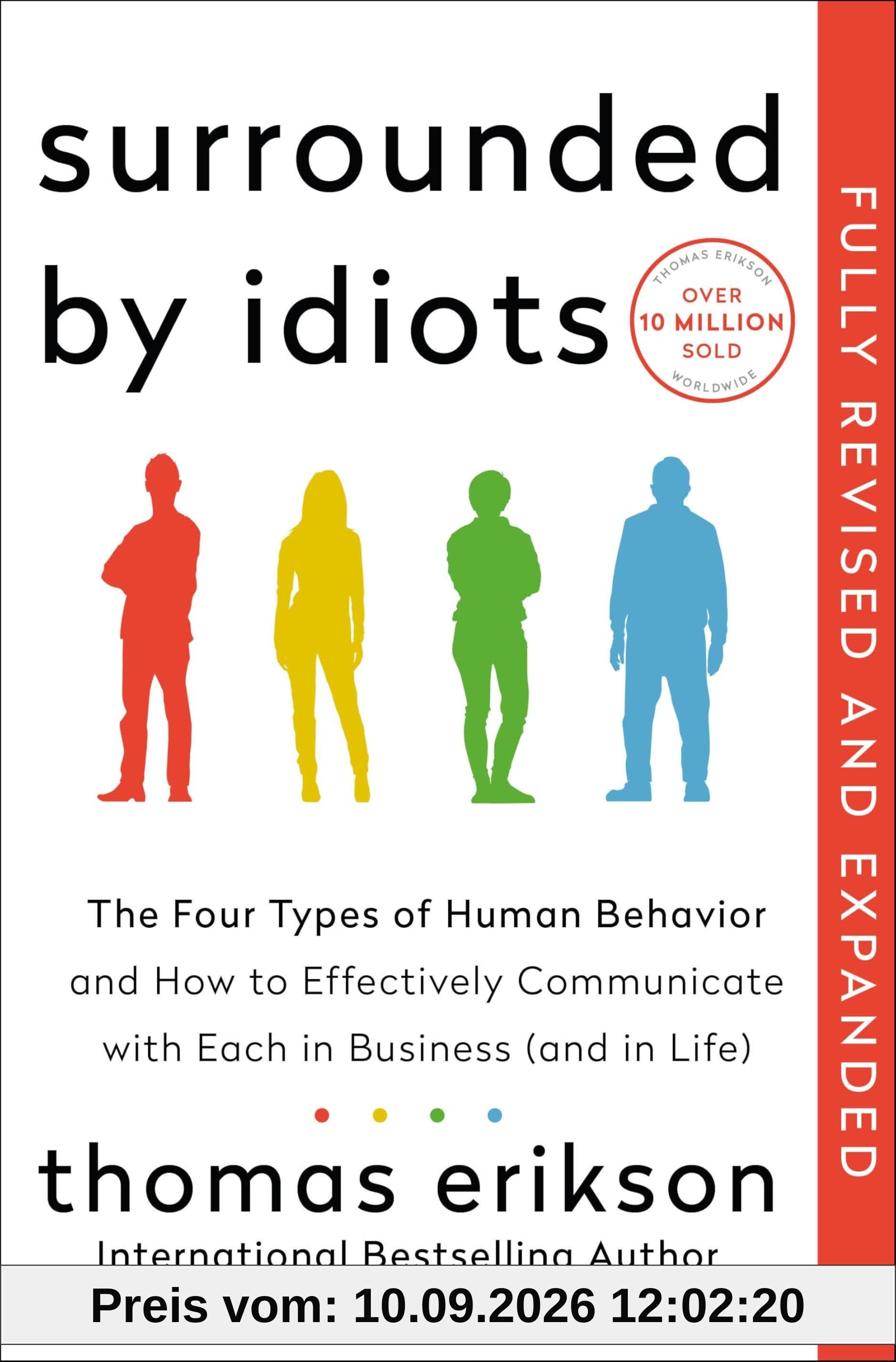 Surrounded by Idiots Revised & Expanded Edition: The Four Types of Human Behavior and How to Effectively Communicate with Each in Business (and in Life)