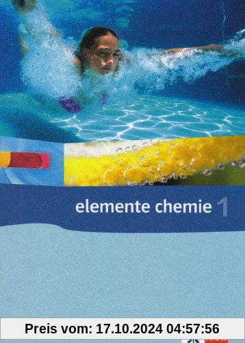 Elemente Chemie 1. Ausgabe für Gymnasien in Berlin, Brandenburg, Hamburg, Hessen, Mecklenburg-Vorpommern, Saarland, Sach