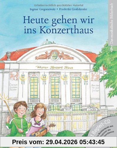 Heute gehen wir ins Konzerthaus (mit CD)
