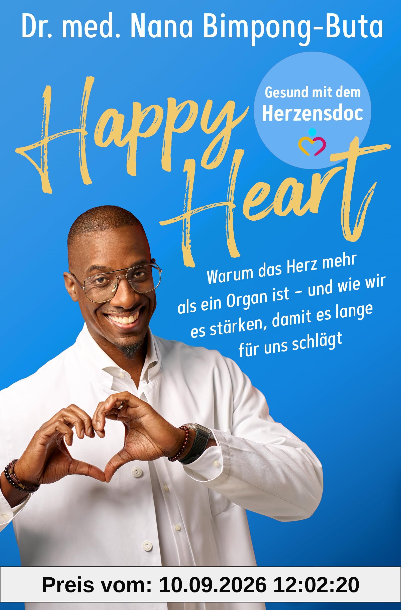 Happy Heart – Gesund mit dem Herzensdoc: Warum das Herz mehr als ein Organ ist – und wie wir es stärken, damit es lange für uns schlägt - Bekannt aus dem Podcast »Leben auf Pump«