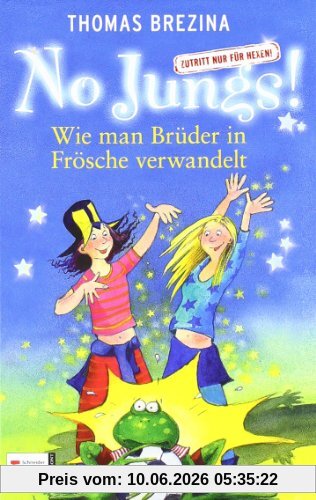 No Jungs! Zutritt nur für Hexen, Band 02: Wie man Brüder in Frösche verwandelt