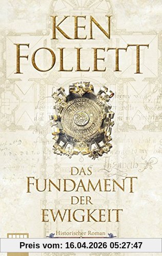 Das Fundament der Ewigkeit: Historischer Roman (Kingsbridge-Roman, Band 3)