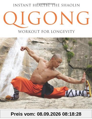 Instant Health: The Shaolin Qigong Workout for Longevity