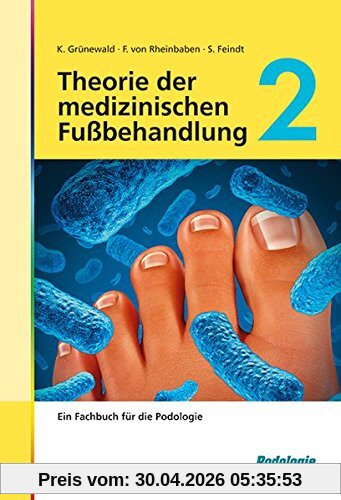 Theorie der medizinischen Fußbehandlung, Band 2: Ein Fachbuch für Podologie