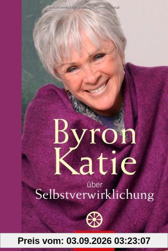 Byron Katie über Selbstverwirklichung