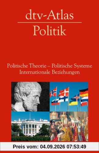 dtv-Atlas Politik: Politische Theorie - Politische Systeme - Internationale Beziehungen