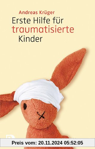 Erste Hilfe für traumatisierte Kinder - Mit einem Vorwort von Luise Reddemann