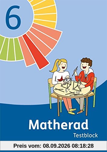 Matherad 6: Testblock Klasse 6 (Matherad. Ausgabe ab 2016)