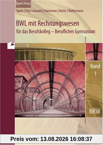 BWL mit Rechnungswesen für das Berufskolleg. Gymnasiale Oberstufe 1. Nordrhein-Westfalen: Berufliches Gymnasium . Jahrgangsstufe 11