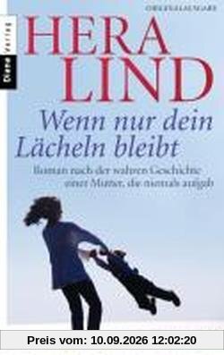 Wenn nur dein Lächeln bleibt: Roman nach der wahren Geschichte einer Mutter, die niemals aufgab