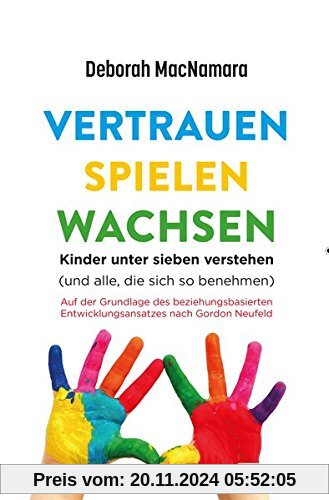 Vertrauen Spielen Wachsen: Kinder unter 7 verstehen (und alle, die sich so benehmen…)