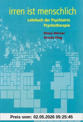 Irren ist menschlich. Lehrbuch der Psychiatrie / Psychotherapie
