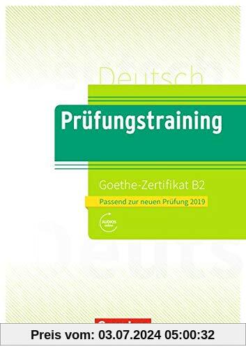 Prüfungstraining DaF: B2 - Goethe-Zertifikat B2 - Neubearbeitung: Übungsbuch mit Lösungsbeileger und Audio-Download