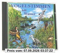 Vogelstimmen-Serie. Vogelstimmen in Park und Garten /in Feld und Flur /am Wasser /im Wald /in Heide, Moor und Sumpf /am Meer /im Gebirge: Vogelstimmen am Wasser,Ed.3