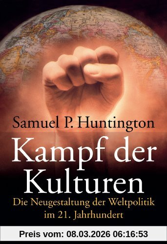 Huntington, Samuel P. Kampf Der Kulturen, Die Neugestaltung Der Weltpolitik Im 21. Jahrhundert