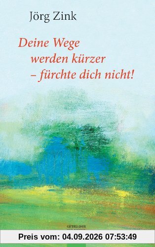 Deine Wege werden kürzer - fürchte dich nicht!