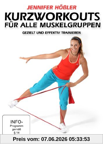 Jennifer Hößler: Kurzworkouts für alle Muskelgruppen - Gezielt und effektiv trainieren