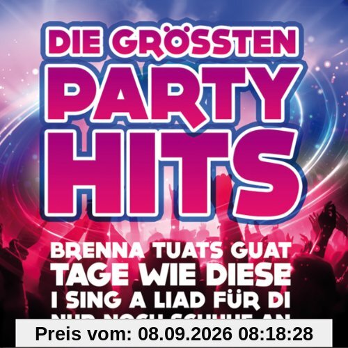 Die Größten Partyhits - 30 Hits inkl. Brenna tuats guat, Tage wie diese, I sing a Liad für die, Nur noch Schuhe an, Sonnentanz uva.
