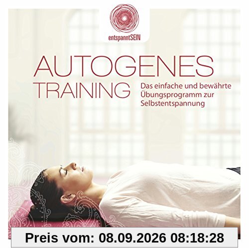 entspanntSEIN - Autogenes Training (Das einfache und bewährte Übungsprogramm zur Selbstentspannung)
