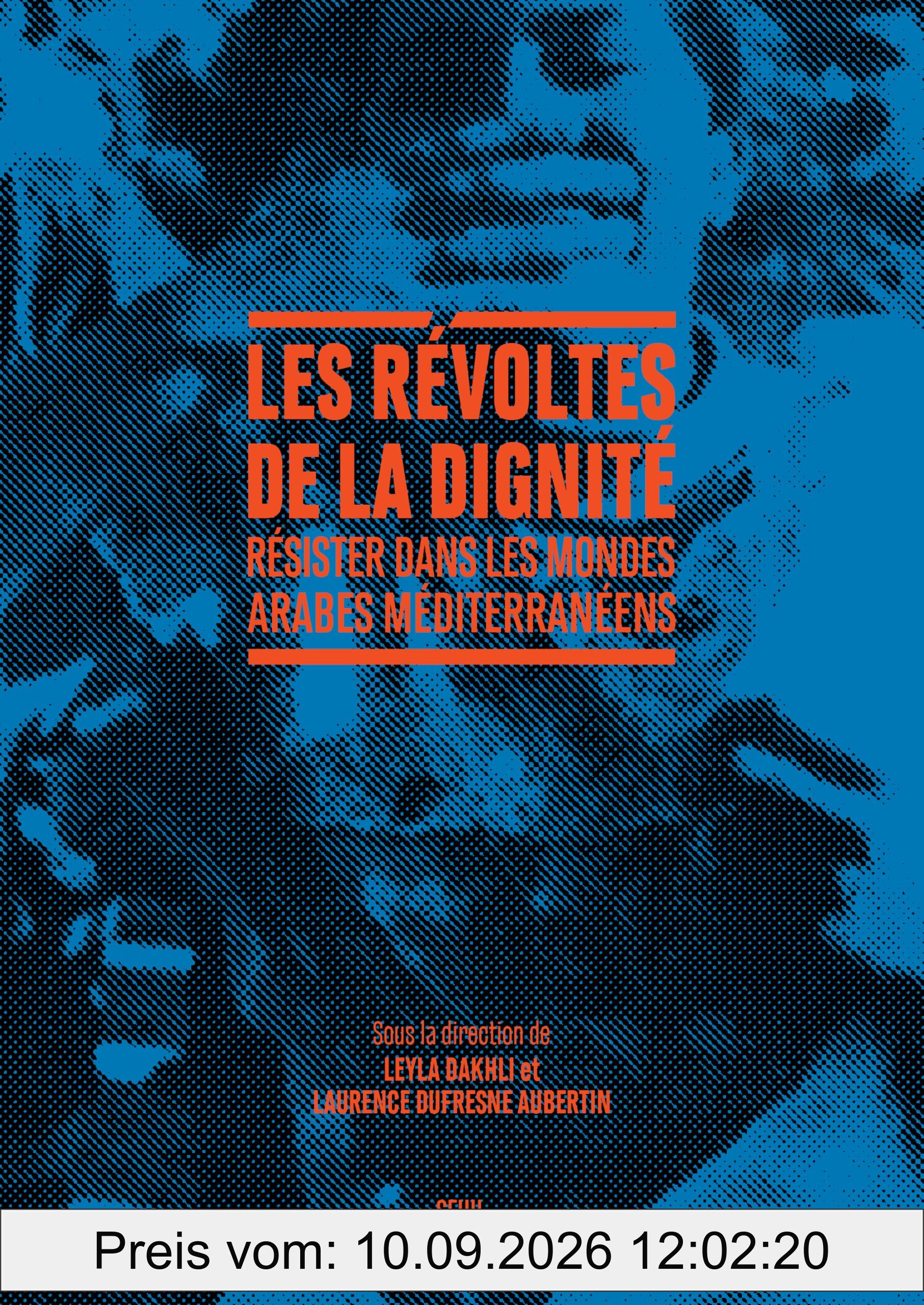 Les révoltes de la dignité : résister dans les mondes arabes méditerranéens