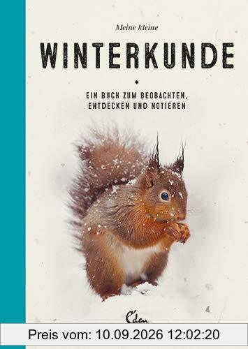 Meine kleine Winterkunde: Ein Buch zum Beobachten, Entdecken und Notieren