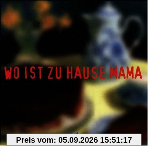 Wo Ist Zuhause Mama
