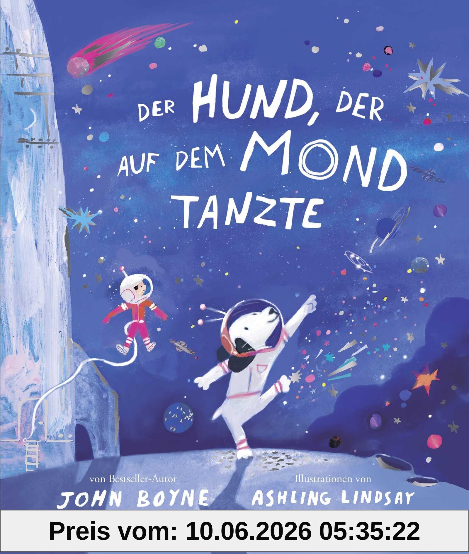 Der Hund, der auf dem Mond tanzte: Bilderbuch für Kinder ab 4 Jahren zum Vorlesen und Mutmachen über die Kraft der Fantasie
