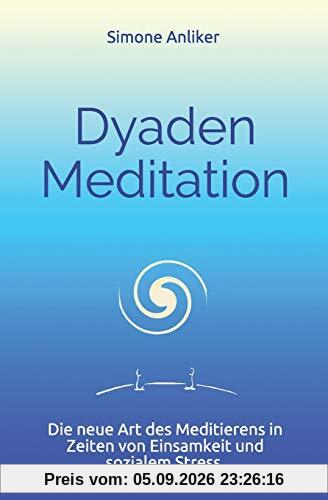 Dyaden Meditation: Die neue Art des Meditierens in Zeiten von Einsamkeit und sozialem Stress