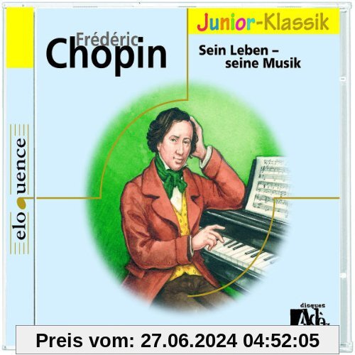 Frederic Chopin - Sein Leben - Seine Musik. CD
