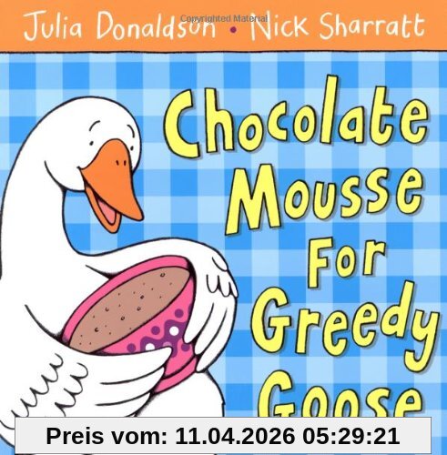 Julia Donaldson Chocolate Mousse For Greedy Goose