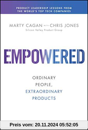 EMPOWERED: Ordinary People, Extraordinary Products (Silicon Valley Product Group)