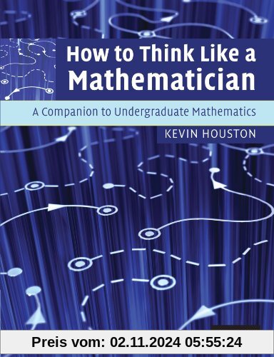 How to Think Like a Mathematician: A Companion to Undergraduate Mathematics