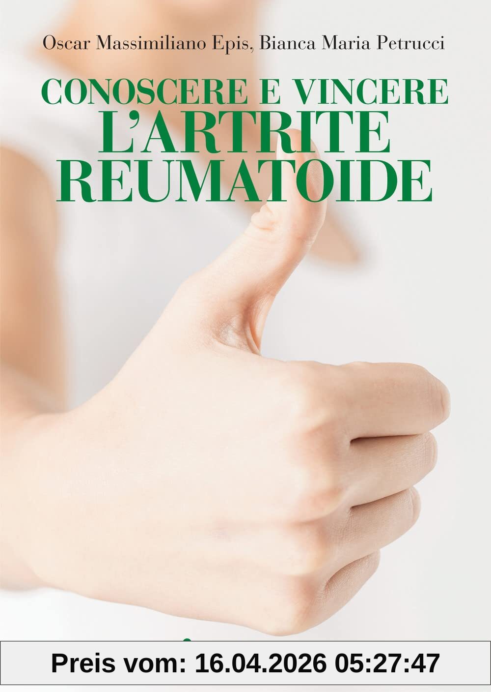 Conoscere e vincere l'artrite reumatoide (Le guide della salute)