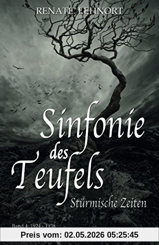 Sinfonie des Teufels Stürmische Zeiten: Band 4: 1924 - 1938 Historischer Roman