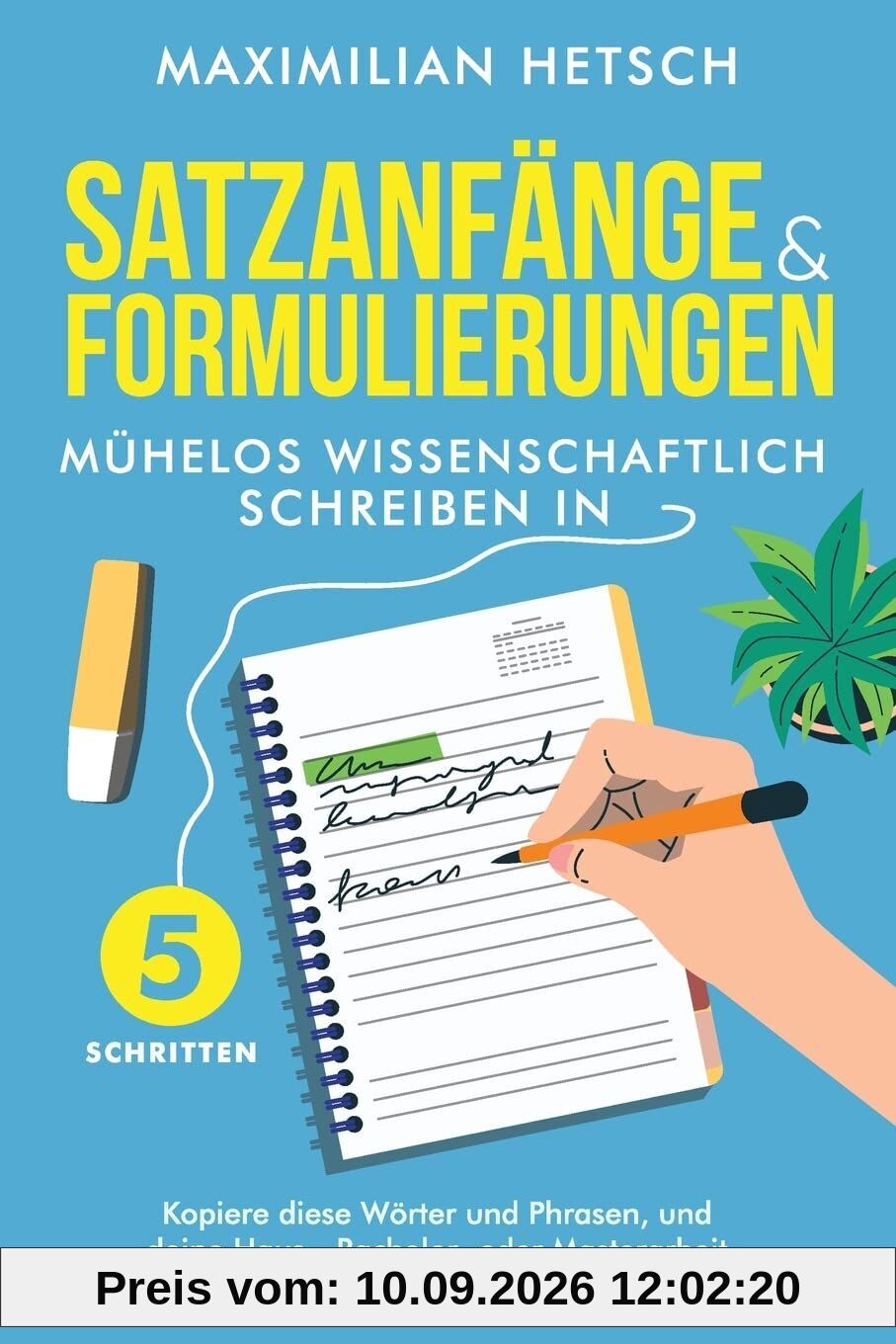 Satzanfänge und Formulierungen - Mühelos wissenschaftlich schreiben in 5 Schritten